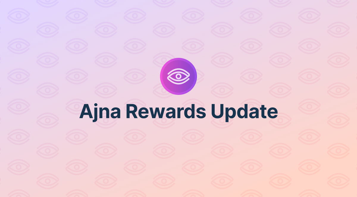 Ajna Rewards Update #7