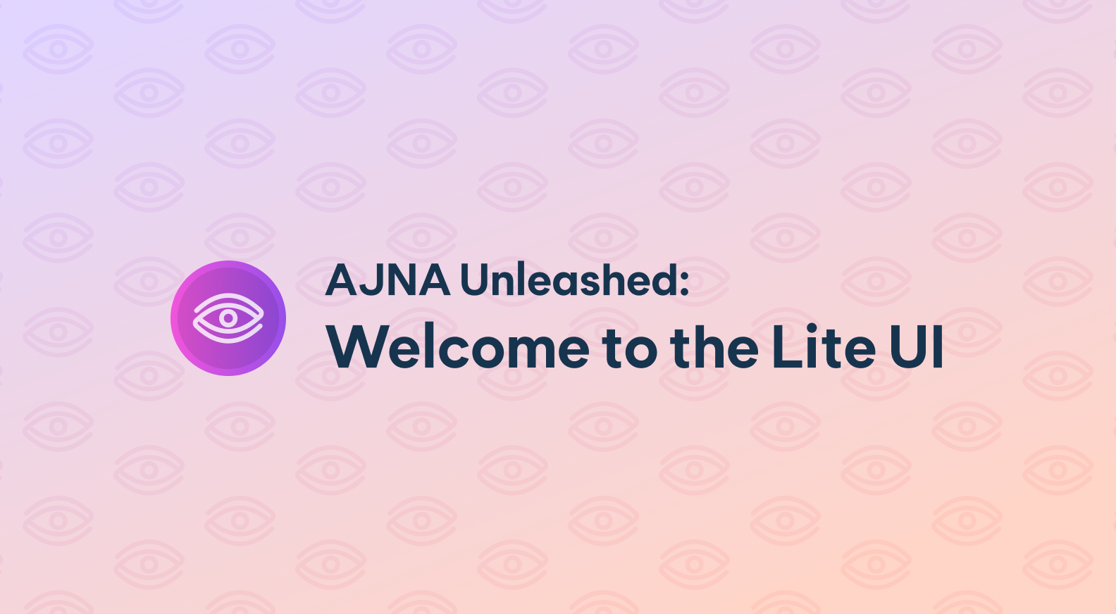 AJNA Unleashed: Welcome to the Lite UI