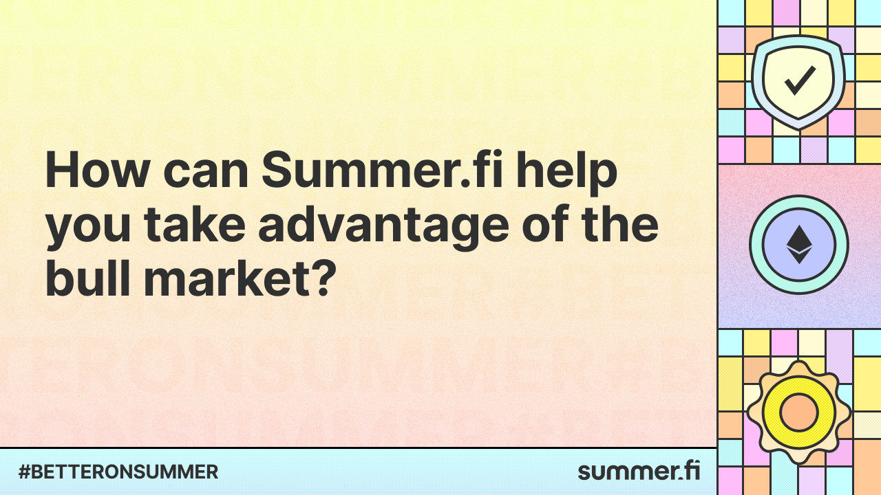 How can Summer.fi help you take advantage of the bull market?