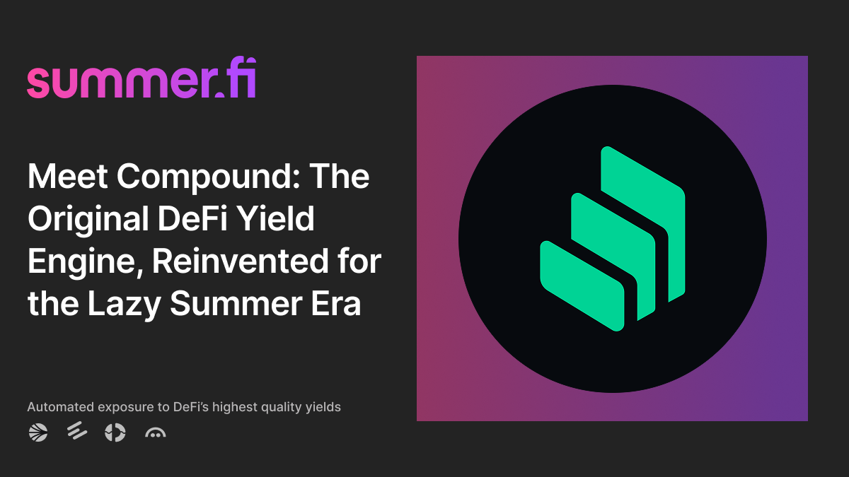 Meet Compound: The Original DeFi Yield Engine, Reinvented for the Lazy Summer Protocol Era