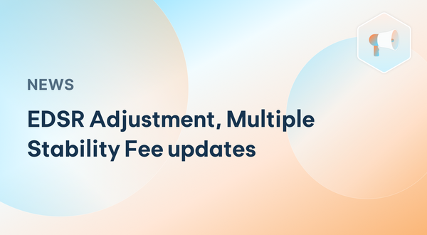 EDSR Adjustment, Multiple Stability Fee updates.