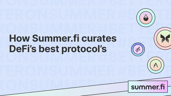 How Summer.fi curates DeFi’s best protocol’s